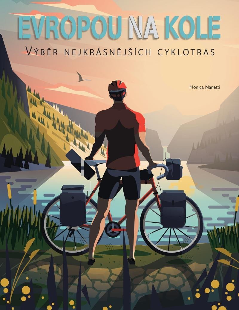 Levně Evropou na kole - Výběr nejkrásnějších cyklotras - Monica Nanetti