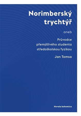 Norimberský trychtýř aneb Průvodce přemýšlivého studenta středoškolskou fyzikou - Jan Tomsa