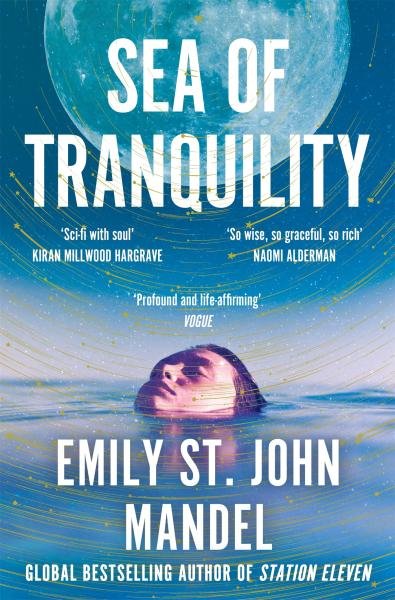 Sea of Tranquility: The Instant Sunday Times Bestseller from the Author of Station Eleven - Emily St John Mandel