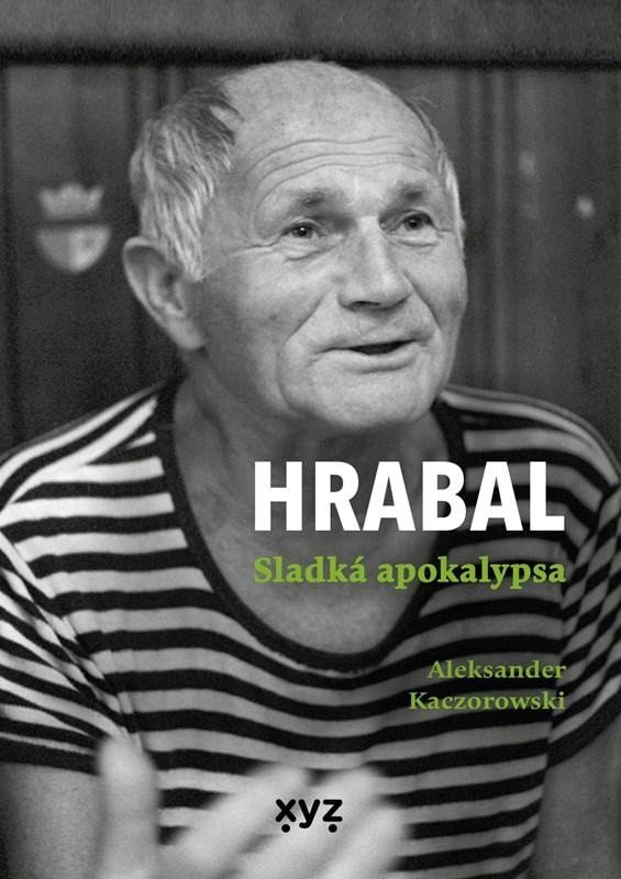 Levně Hrabal: Sladká apokalypsa - Aleksander Kaczorowski