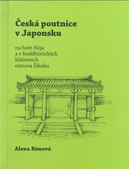 Česká poutnice v Japonsku na hoře Kója a v buddhistických klášterech ostrova Šikoku - Alena Bímová