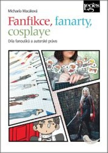 Levně Fanfikce, fanarty, cosplaye - Díla fanoušků a autorské právo - Michaela Macáková