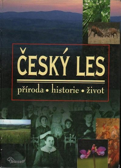 Levně Český les – příroda, historie, život - autorů kolektiv