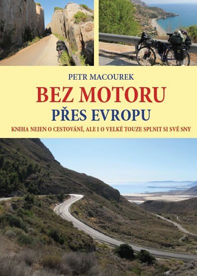 Levně Bez motoru přes Evropu - Kniha nejen o cestování, ale i o velké touze splnit si své sny - Petr Macourek