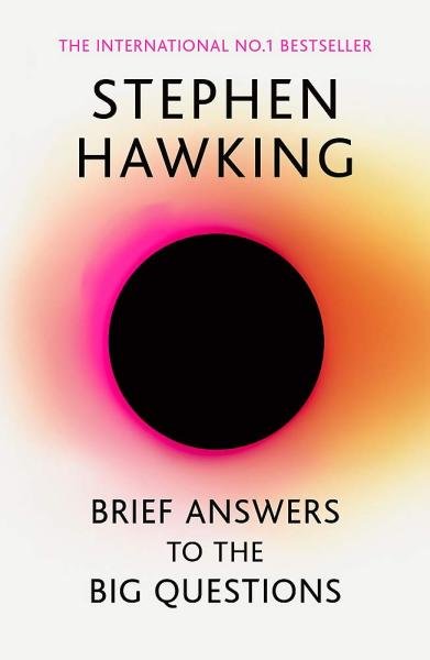 Brief Answers to the Big Questions : the final book from Stephen Hawking, 1. vydání - Stephen William Hawking