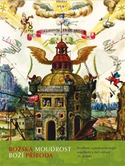 Levně Boží moudrost – Boží příroda. Poselství rosenkruciánských manifestů v řeči obrazů 17. století - José Bouman