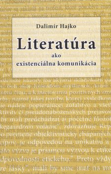Levně Literatúra ako existenciálna komunikácia - Dalimír Hajko