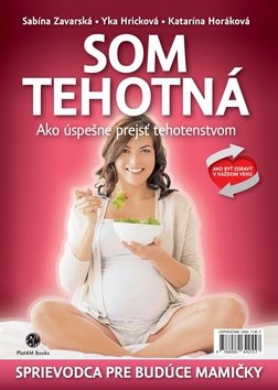 Levně Som tehotná - Sabína M. Zavarská; Yka Hricková; Katarína Horáková