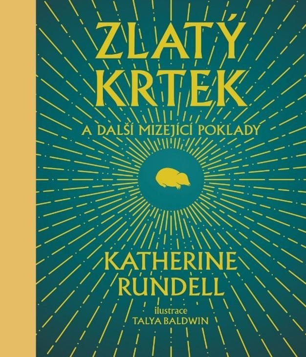 Levně Zlatý krtek a další mizející poklady - Katherine Rundellová