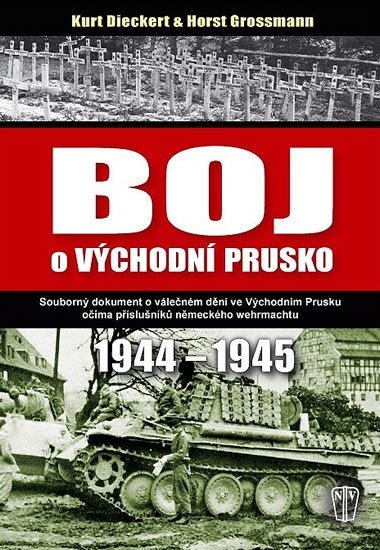 Levně Boj o východní Prusko 1944-1945 - Kurt Dieckert