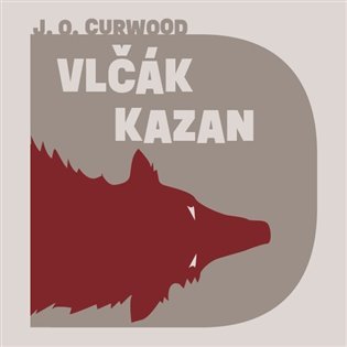 Vlčák Kazan - CDmp3 (Čte Vasil Fridrich) - James Oliver Curwood