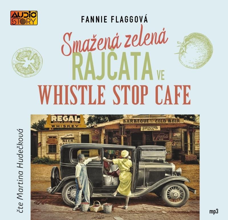 Smažená zelená rajčata ve Whistle Stop Cafe - CDmp3 (Čte Martina Hudečková) - Fannie Flagg