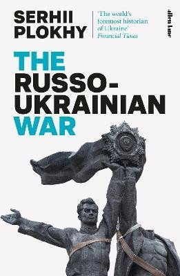 Levně The Russo-Ukrainian War: From the bestselling author of Chernobyl - Serhii Plokhy