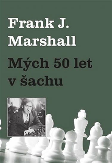 Mých 50 let v šachu - Frank James Marshall