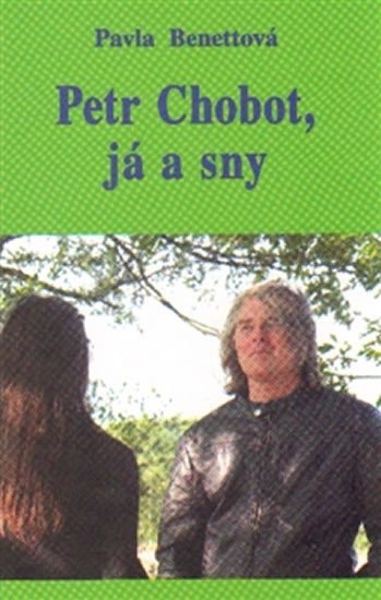 Levně Petr Chobot, já a sny - Pavla Benettová