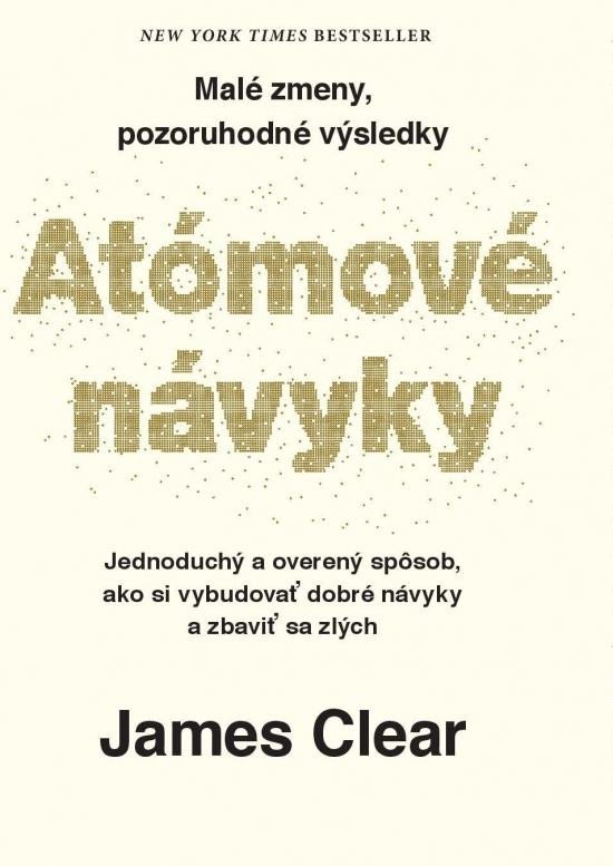 Levně Atómové návyky - Malé zmeny, pozoruhodné výsledky (slovensky) - James Clear