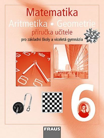 Levně Matematika 6 s nadhledem pro ZŠ a VG - Aritmetika Geometrie - Příručka učitele - autorů kolektiv