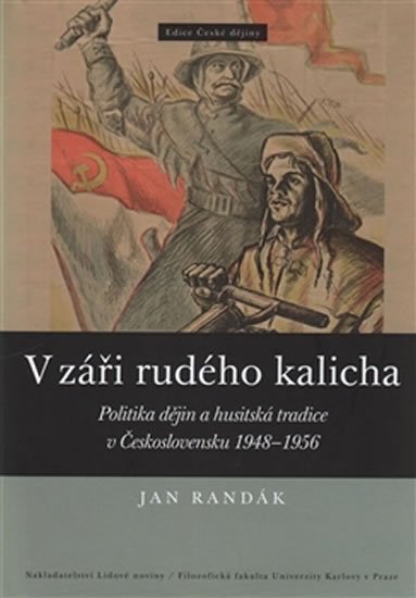 Levně V záři rudého kalicha - Politika dějin a husitská tradice v Československu 1948-1956 - Jan Randák