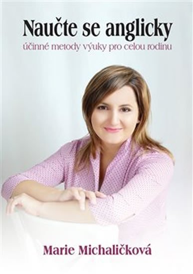 Levně Naučte se anglicky - účinné metody výuky pro celou rodinu - Marie Michaličková