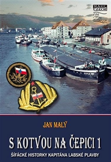 S kotvou na čepici 1 - Šífácké historky kapitána labské plavby - Jan Malý