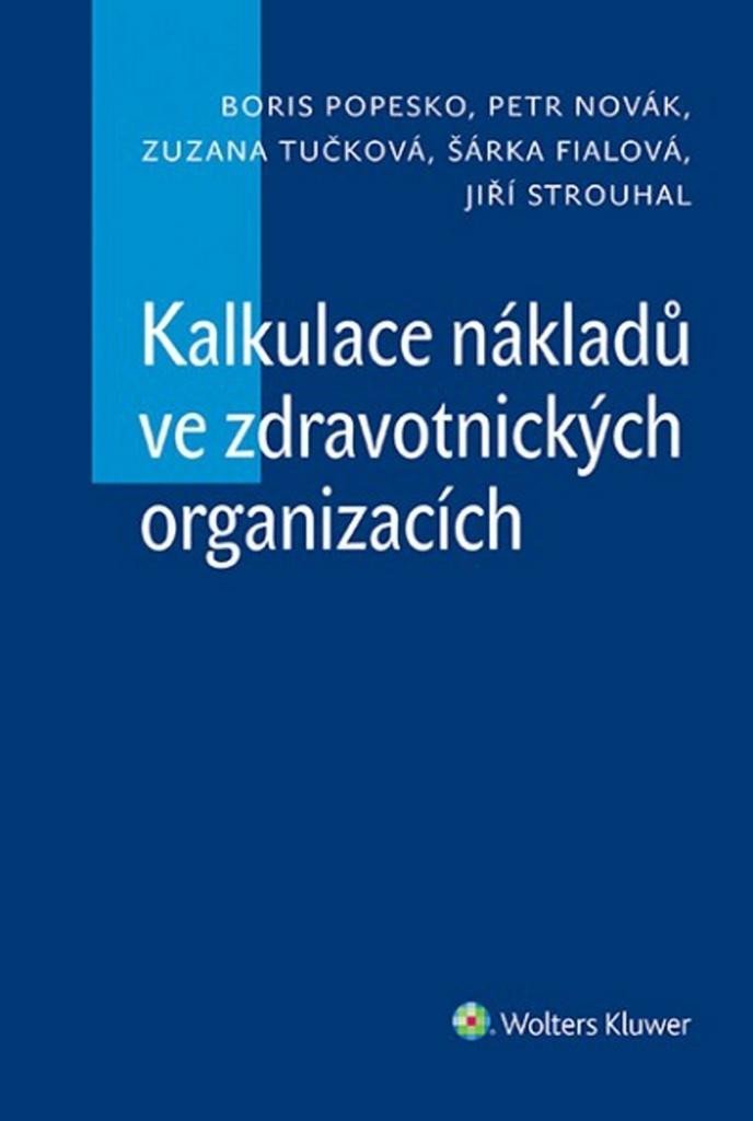 Kalkulace nákladů ve zdravotnických organizacích - Boris Popesko; Zuzana Tučková; Petr Novák