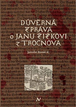 Levně Důvěrná zpráva o Janu Žižkovi z Trocnova - Jaroslav Konáš