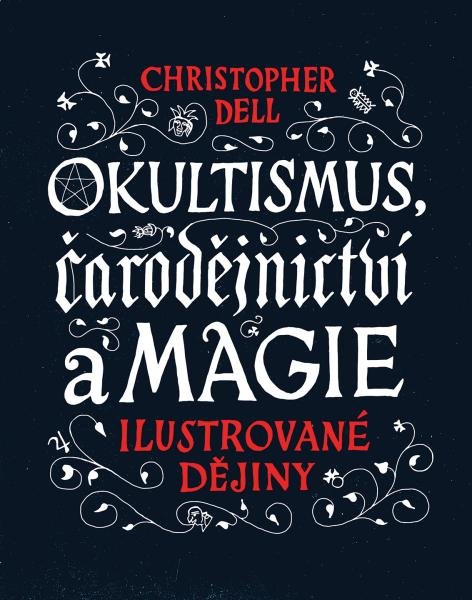 Levně Okultismus, čarodějnictví a magie - Ilustrované dějiny - Christopher Dell