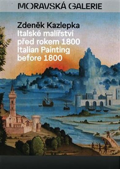 Italské malířství před rokem 1800 / Italian Painting before 1800 - Zdeněk Kazlepka