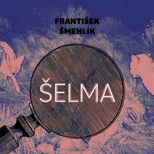 Šelma - 2 CDmp3 (Čte Marie Štípková) - František Šmehlík
