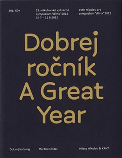 Dobrej ročník / A Great Year - 19. mikulovské výtvarné sympozium "dílna" 2012 (ČJ, AJ) - Martin Dostál