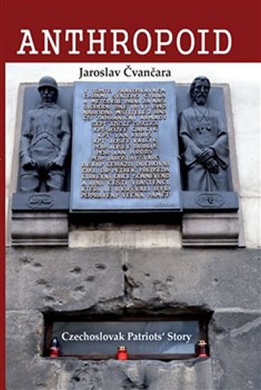 Levně Anthropoid – The Czechoslovak Patriots´ Story - Jaroslav Čvančara