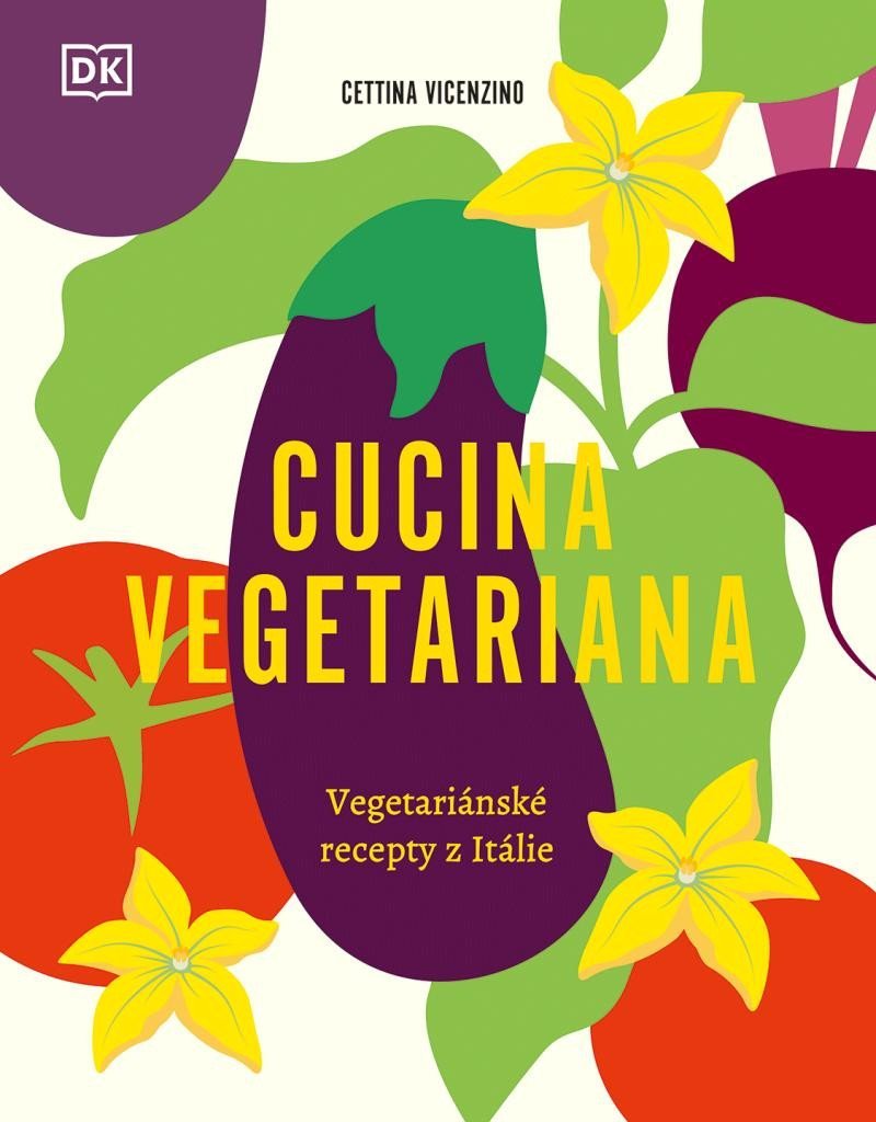 Cucina Vegetariana - Vegetariánské recepty z Itálie - Cettina Vicenzino