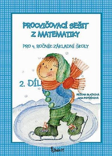 Procvičovací sešit z matematiky pro 4. ročník základní školy (2. díl), 2. vydání - Jana Potůčková