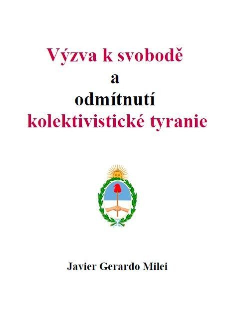 Levně Výzva k svobodě a odmítnutí kolektivistické tyranie - Javier Gerardo Milei