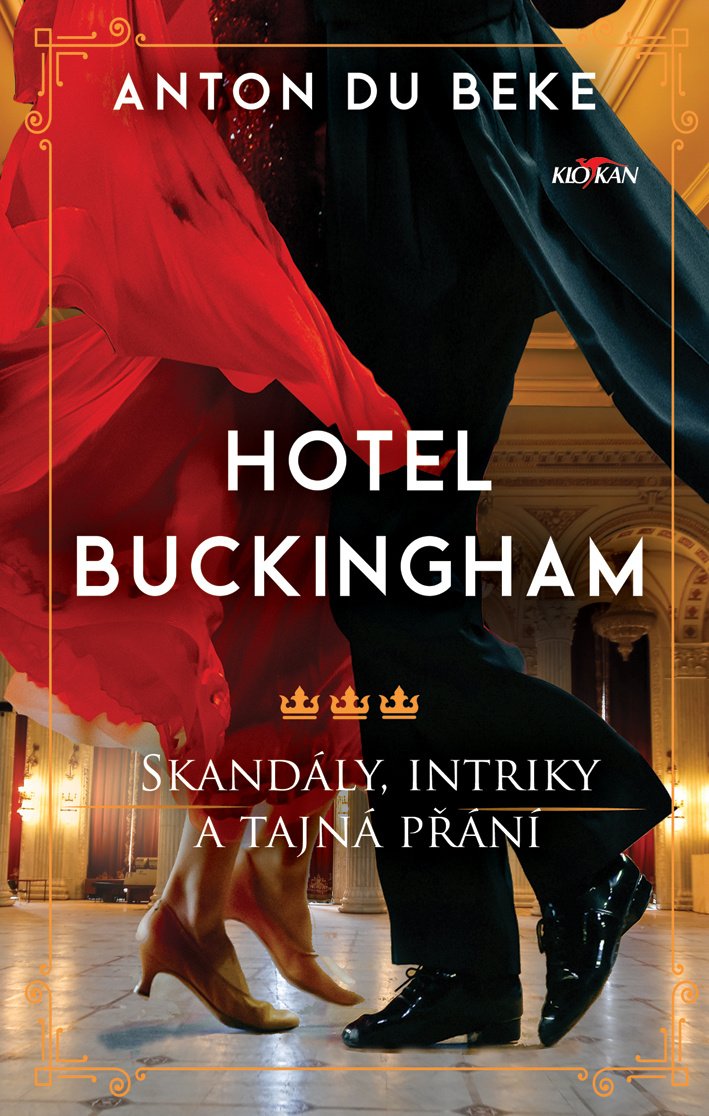 Levně Hotel Buckingham - Skandály, intriky a tajná přání - Beke Anton Du