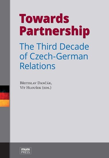 Levně Towards Partnership: The Third Decade of Czech-German Relations - Břetislav Dančák; Vít Hloušek