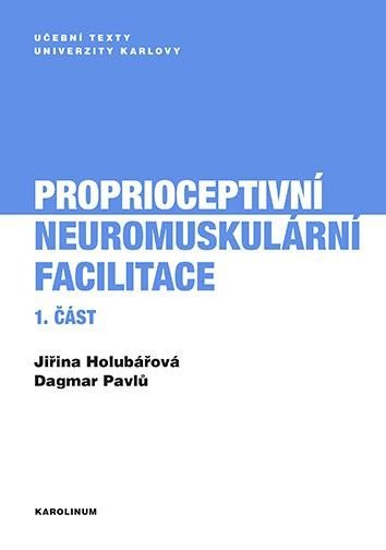 Proprioceptivní neuromuskulární facilitace 1. část, 4. vydání - Jiřina Holubářová