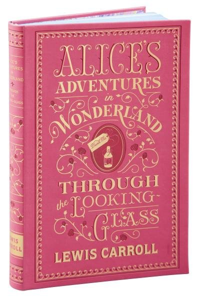 Alice´s Adventures in Wonderland and Through the Looking-Glass : (Barnes &amp; Noble Collectible Classics: Flexi Edition) - Lewis Carroll