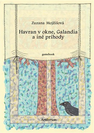 Levně Havran v okne, Galandia a iné príhody (gamebook) - Zuzana Mojžišová