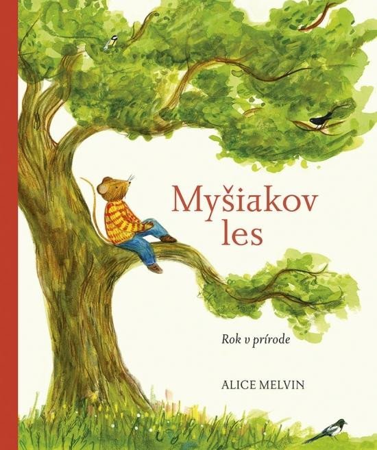 Levně Myšiakov les: Rok v prírode (slovensky) - Alice Melvin