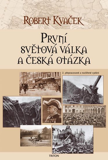 První světová válka a česká otázka - 2. vydání - Robert Kavček