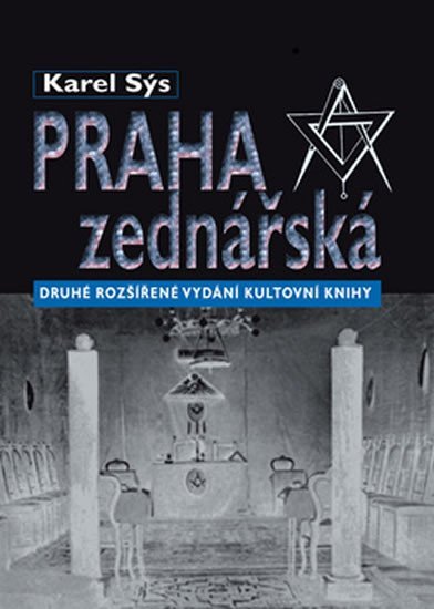 Praha zednářská - 2. rozšířené vydání - Karel Sýs