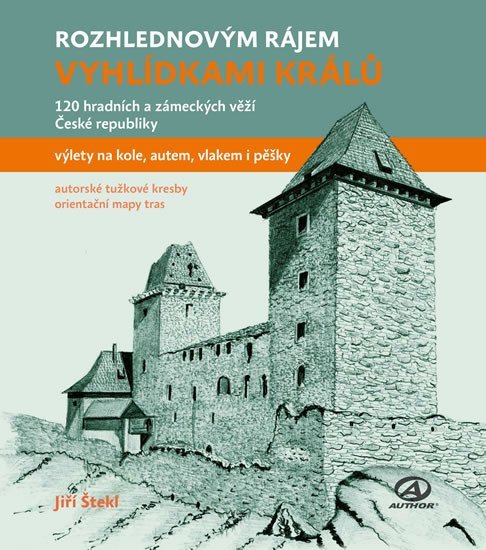 Levně Vyhlídkami králů - 120 hradních a zámeckých věží České republiky - Jiří Štekl