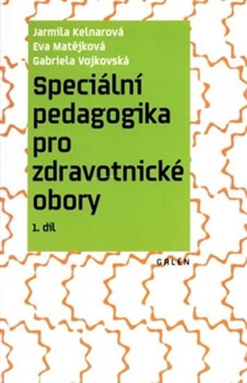 Speciální pedagogika pro zdravotnické obory 1. díl - Jarmila Kelnarová
