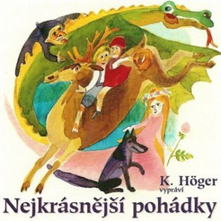 Levně Nejkrásnější pohádky vypráví K. Höger (CD)
