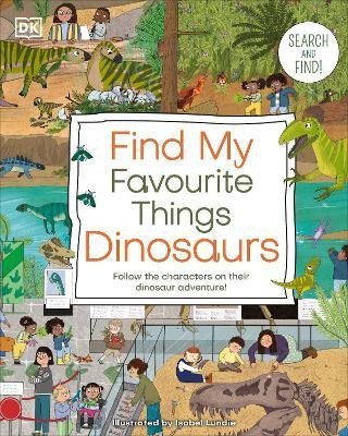 Levně Find My Favourite Things Dinosaurs: Search and Find! Follow the Characters on Their Dinosaur Adventure! - Dorling Kindersley
