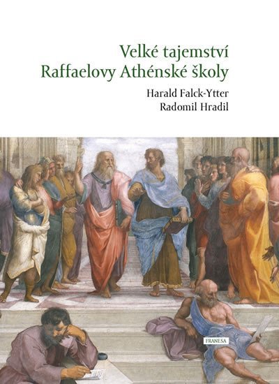 Velké tajemství Raffaelovy Athénské školy - Radomil Hradil