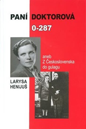Paní doktorová 0-287 aneb z Československa do gulagu koupíte na Dobre-knihy.cz