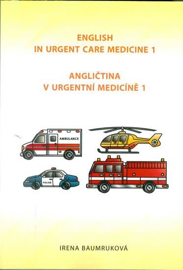 Levně Angličtina v urgentní medicíně 1 / English in Urgent Care Medicine 1, 2. vydání - Irena Baumruková
