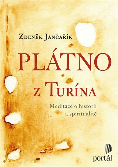 Levně Plátno z Turína - Meditace o historii a spiritualitě - Zdeněk Jančařík